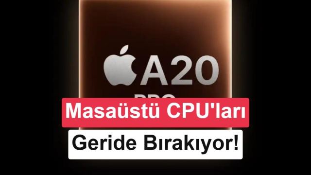 Apple A20 Pro işlemcisi Geekbench 7 test sonuçları ile masaüstü işlemcileri geride bıraktı.