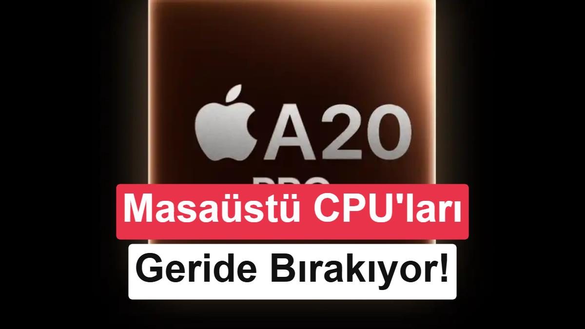 Apple A20 Pro işlemcisi Geekbench 7 test sonuçları ile masaüstü işlemcileri geride bıraktı.