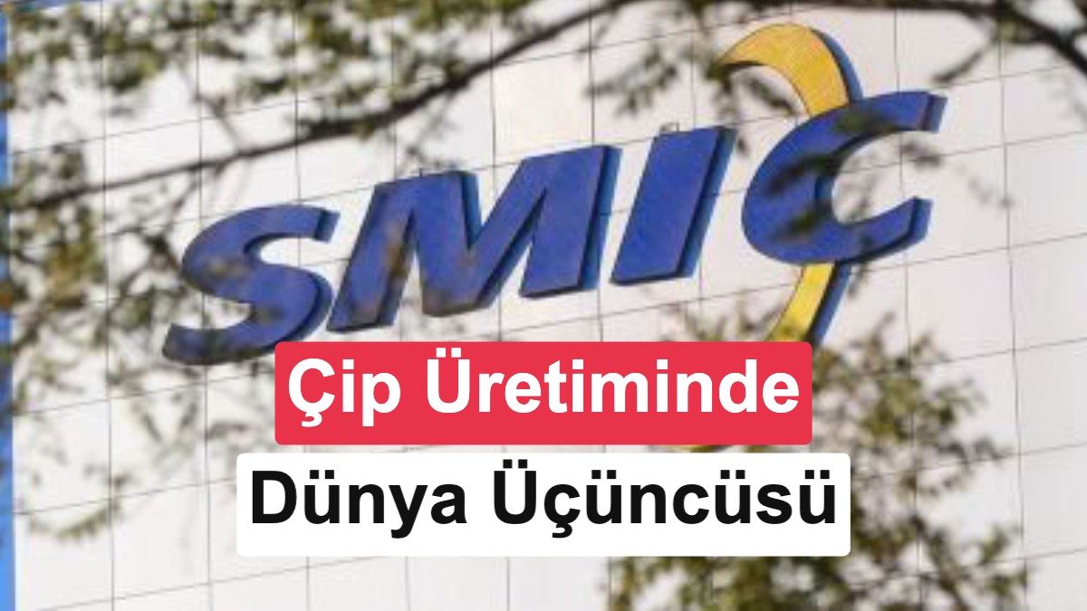 SMIC çip üretimi ile dünya üçüncüsü oldu.