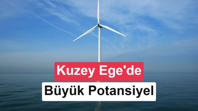Kuzey Ege'de denizüstü rüzgar enerjisi potansiyeli araştırmaları