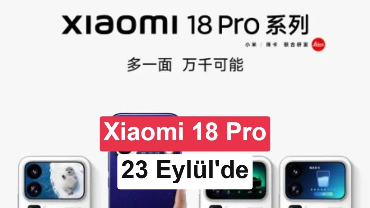Xiaomi 18 Pro serisi akıllı telefon özellikleri ve lansman tarihi hakkında bilgi.