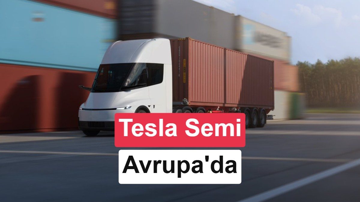 Tesla Semi, Avrupa versiyonu ile 550 km menzil sunacak elektrikli tır modeli.