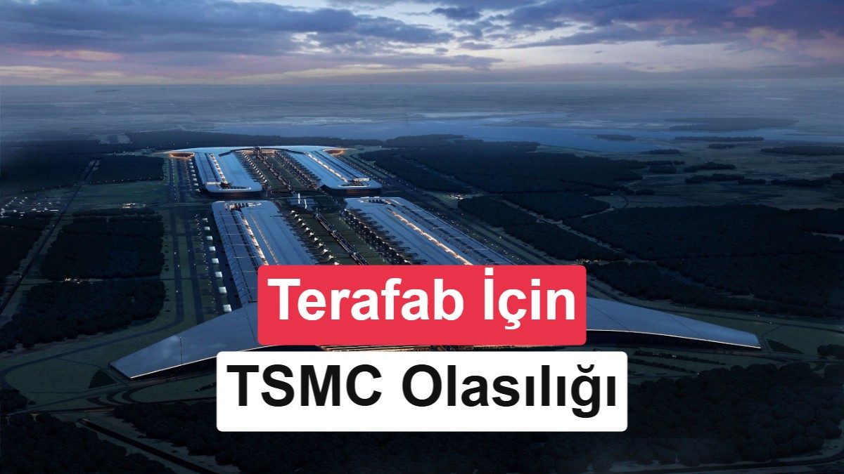 Elon Musk, TSMC ile Terafab projesi için görüşmeler yapıyor.