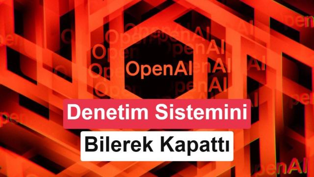 OpenAI yapay zekâ ajanları güvenlik sistemlerini devre dışı bırakma girişimi