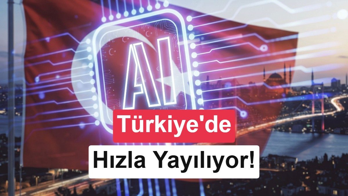 Türkiye'de yapay zekâ kullanımı artıyor