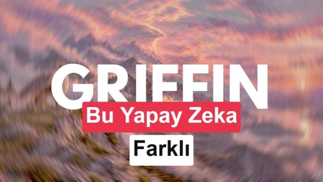 Griffin yapay zeka modeli ile yüz yüze iletişim kurma yeteneği