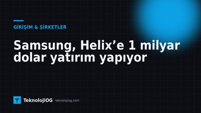 Samsung Helix yatırımı hakkında bilgi veren görsel
